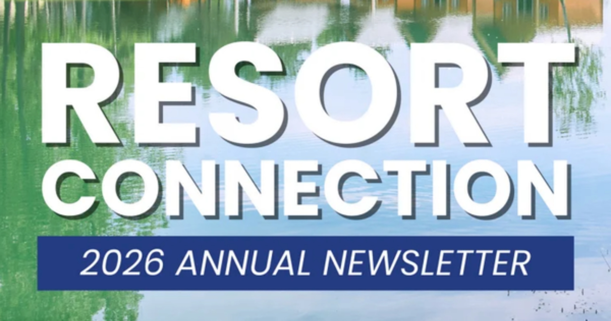 Resort Connection 2026 Annual Newsletter